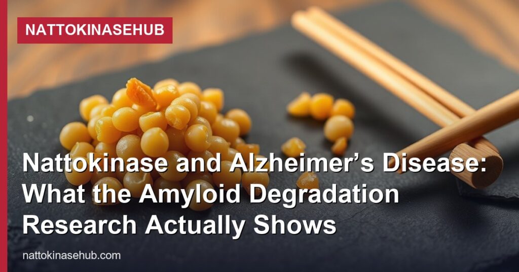 Nattokinase and Alzheimer’s Disease: What the Amyloid Degradation Research Actually Shows - NattokinaseHub