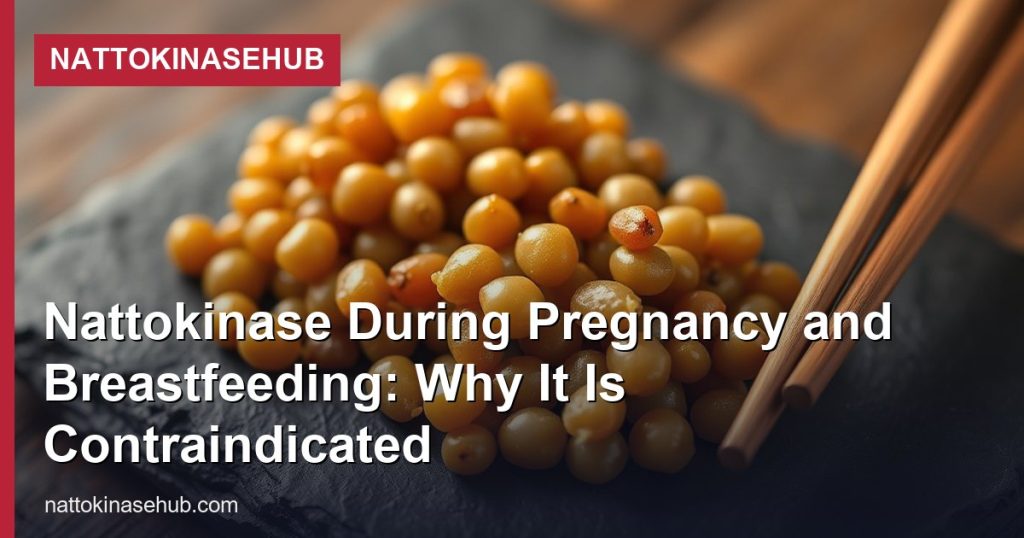 Nattokinase During Pregnancy and Breastfeeding: Why It Is Contraindicated - NattokinaseHub